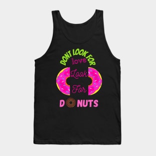 Don’t Look For Love Look For Donuts Tank Top